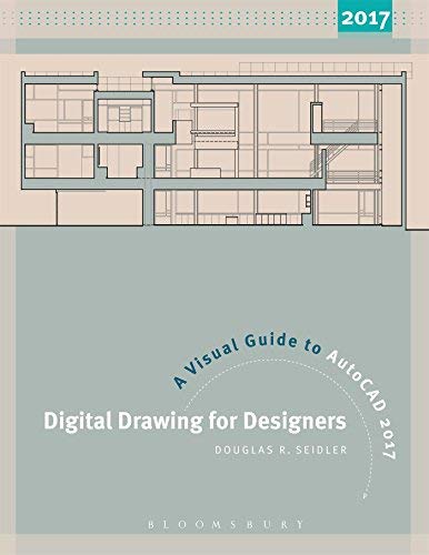 Digital Drawing for Designers: A Visual Guide to AutoCAD by Douglas R. Seidler