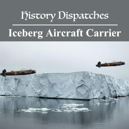 Project Habakkuk: the iceberg aircraft carrier