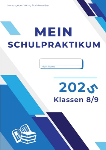 Schul- Praktikum Berichtsheft: Für Klasse 8 und 9