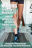 Winning Treadmill Workouts: Burn Fat, Improve Fitness, Run Faster, Enhance Agility -  Independently published