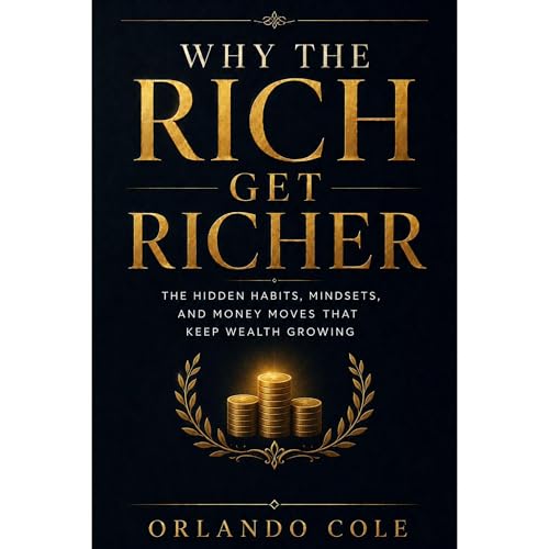 Why the Rich Get Richer Audiobook By Orlando Cole cover art