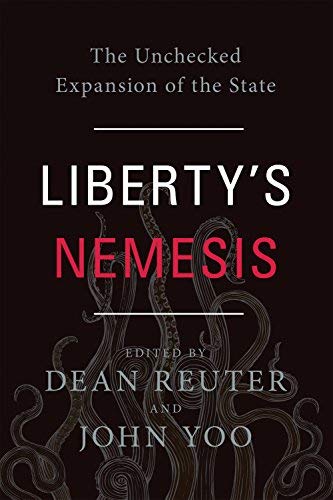 Liberty's Nemesis: The Unchecked Expansion of the State