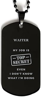 Waiter Gift. Colleague Gifts. Waiter, My job is top secret Black Dog Tag, Thank you gifts For Boss, Friends, Coworker. Employee Gift