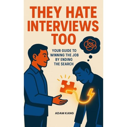 They Hate Interviews Too: Your Guide to Winning the Job by Ending the Search Audiolibro Por Adam Kang arte de portada