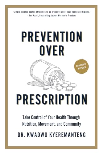 Prevention Over Prescription: Take Control of Your Health through Nutrition, Movement and Community
