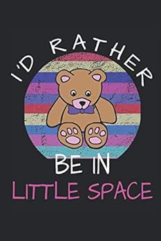 Paperback I'D RATHER BE IN LITTLE SPACE: Daddy Dom Notebook - DDLG Journal - 6 x 9 Lined Notepad - BDSM Diary- Littlespace Book