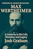  Max Wertheimer (Pioneers of Human Behaviour) (English Edition)