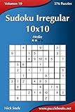 Sudoku Irregular 10x10 - Medio - Volumen 10 - 276 Puzzles (Spanish Edition)