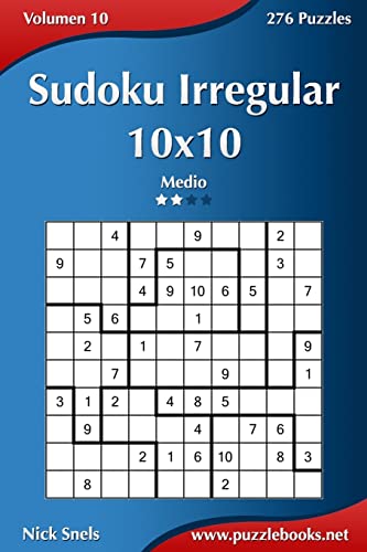 Sudoku Irregular 10x10 - Medio - Volumen 10 - 276 Puzzles (Spanish Edition)