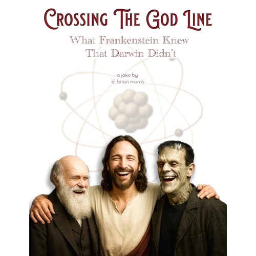 Crossing the God Line, What Frankenstein Knew That Darwin Didn't by D. Brian Morris episode artwork