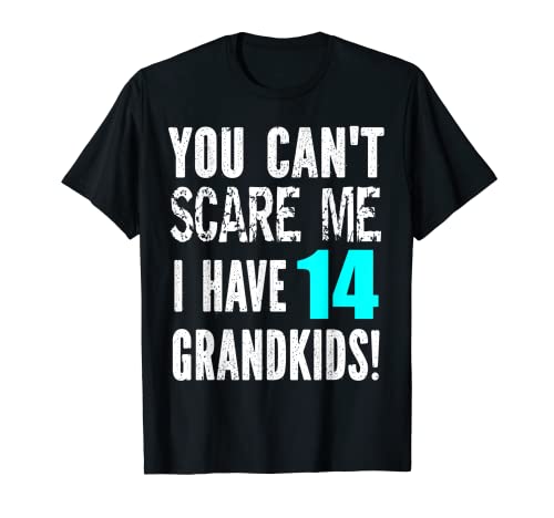 You Can't Scare Me I Have 14 Grandkids Fête des mères T-Shirt