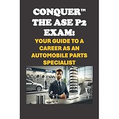 Conquer the ASE P2 Exam: Your Guide to a Career as an Automobile Parts Specialist Audiolibro Por Philip Martin McCaulay arte de portada