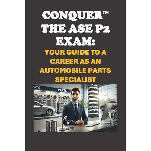 Conquer the ASE P2 Exam: Your Guide to a Career as an Automobile Parts Specialist by Philip Martin McCaulay episode artwork