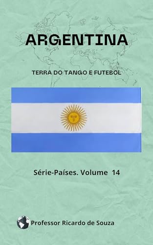 Argentina: Terra do Tango e Futebol (Países)
