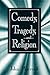 Comedy, Tragedy, and Religion