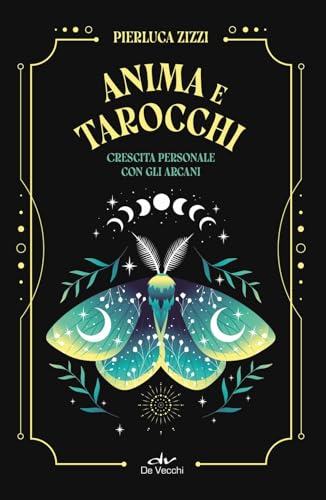 Anima e tarocchi. Crescita personale con gli arcani