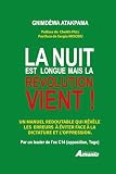 La nuit est longue Mais la révolution vient !: Un manuel redoutable qui révèle les erreurs à éviter face à la dictature et l’oppression