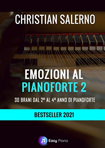 Emozioni al Pianoforte 2: 30 Brani dal 2° al 4° Anno di Pianoforte