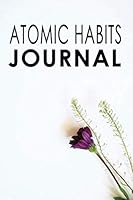 Atomic Habits Journal: the Ultimate Daily Habit Journal and Habit Tracker : Become Highly Effective 1657311368 Book Cover