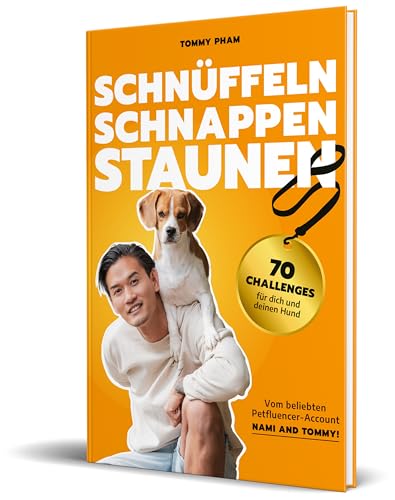 Schnüffeln, Schnappen, Staunen: 70 Challenges für dich und deinen Hund von Nami and Tommy
