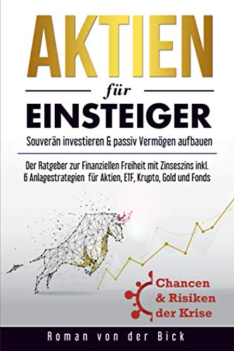 AKTIEN FÜR EINSTEIGER: Souverän investieren & passiv Vermögen aufbauen Der Ratgeber zur Finanziel AKTIEN FÜR EINSTEIGER: Souverän investieren & passiv Vermögen aufbauen Der Ratgeber zur Finanziel