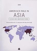 America's Role in Asia: Asian and American Views: Recommendations for U.S. Policy from Both Sides of the Pacific 189232508X Book Cover