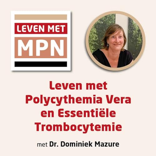 Leven met Polycythemia Vera en Essentiële Trombocytemie