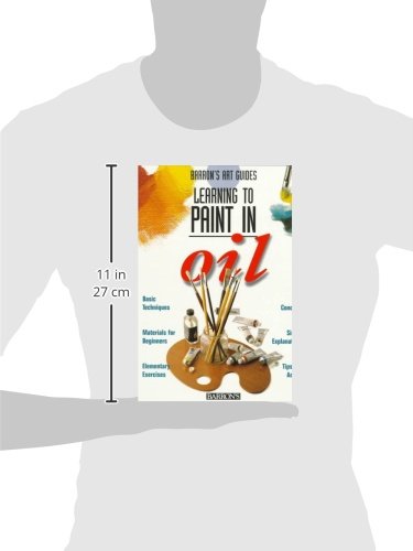 Learning to Paint in Oil (Barron's Art Guides)