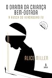 O drama da criança bem-dotada - Alice Miller 