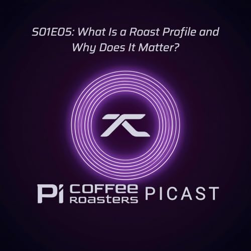 S01E05: What Is a Roast Profile and Why Does It Matter?