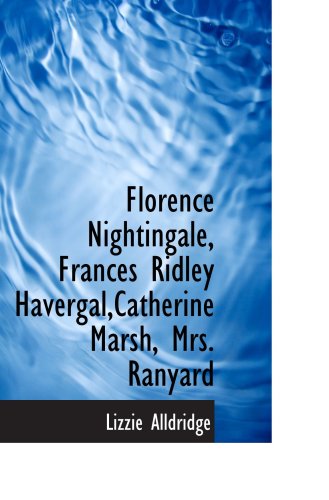 Florence Nightingale, Frances Ridley Havergal,Catherine Marsh, Mrs ...