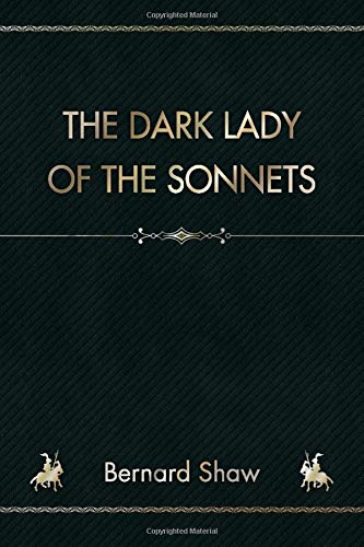 The Dark Lady of the Sonnets: Shaw, Bernard: 9781798240038: Amazon.com: Books