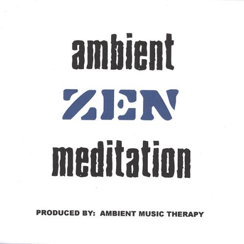 Ambient Music Therapy Ambient Music for Zen Meditation Zen Amazon