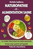  Naturopathie et Alimentation saine: Le guide pratique du bien manger pour une santé optimisée