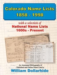 Hardcover Colorado Name Lists, 1858-1998: With a Selection of National Name Lists, 1600s-Present: An Annotated Bibliography of Published and Online Name Lists Book