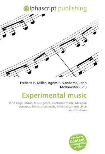 Couverture de Experimental music: John Cage, Music, Music genre, Electronic music, Musique concrete, Microtonal music, Minimalist music ,Free improvisation