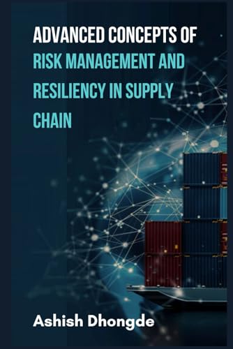 Advanced Concepts of Risk Management and Resiliency in Supply Chain