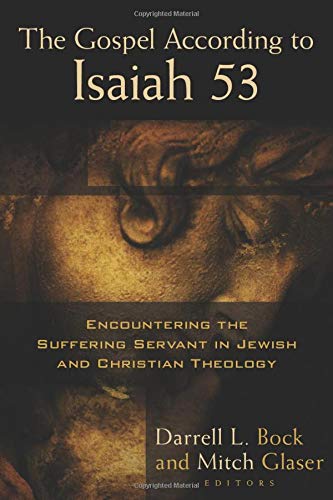 The Gospel According to Isaiah 53: Encountering the Suffering Servant in Jewish and Christian Theology