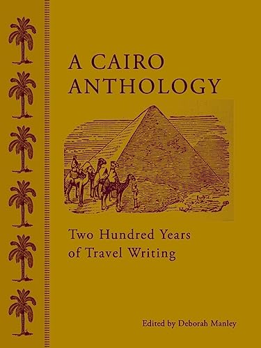 A Cairo Anthology: Two Hundred Years of Travel Writing