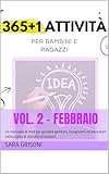 365+1 ATTIVITÀ PER BAMBINI E RAGAZZI: Un manuale di idee per guidare genitori,...