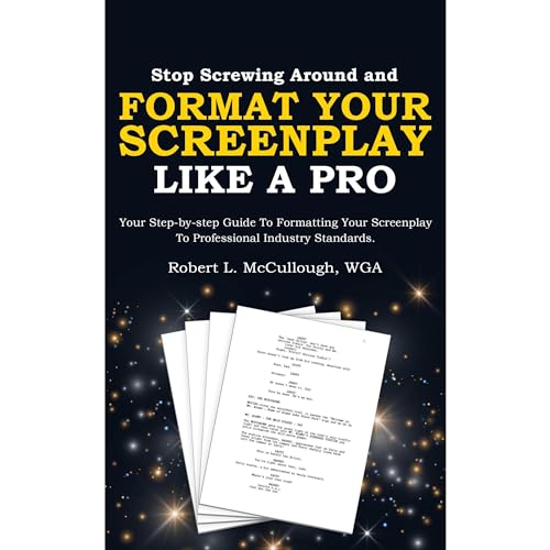 Stop Screwing Around and Format Your Screenplay Like a Pro by Robert McCullough episode artwork