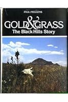 Gold and Grass: The Black Hills Story 0871086484 Book Cover