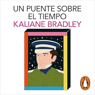 Un puente sobre el tiempo [The Ministry of Time] Audiolibro Por Kaliane Bradley, Eugenia Vázquez Nacarino - translator