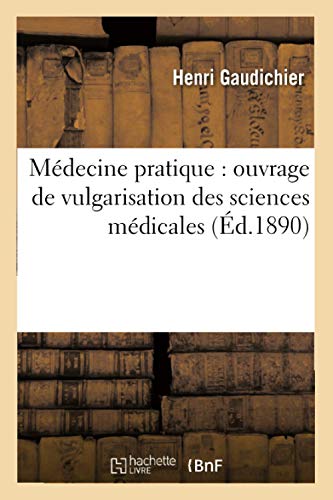 Médecine Pratique: Ouvrage de Vulgarisation Des Sciences Médicales (French Edition)