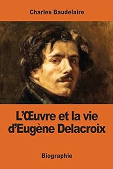 L'œuvre et la vie d'Eugène Delacroix
