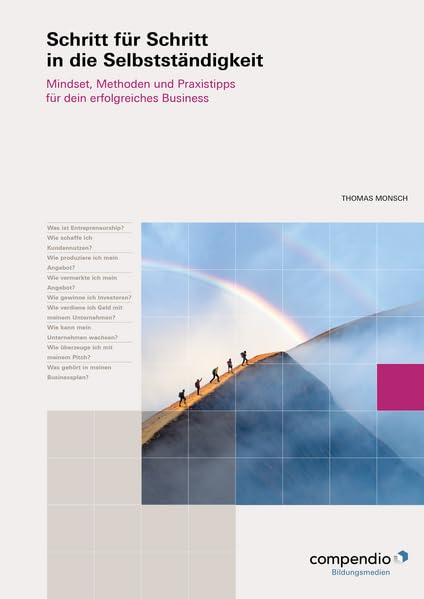 Schritt für Schritt in die Selbstständigkeit: Mindset, Methoden und Praxistipps für Ihr erfolgreiches Business (Management-Basiskompetenz)