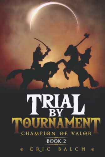 Trial by Tournament: Champion of Valor Book 2 (The Sarcasca Chronicles)