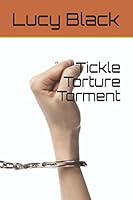 Tickle Torture Torment 1520903022 Book Cover