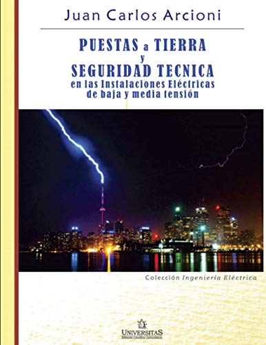 Puestas a Tierra y Seguridad Técnica en las Instalaciones Eléctricas de Baja y Media Tensión: Colección ingeniería eléctrica (ELECTRICIDAD) (Spanish Edition)