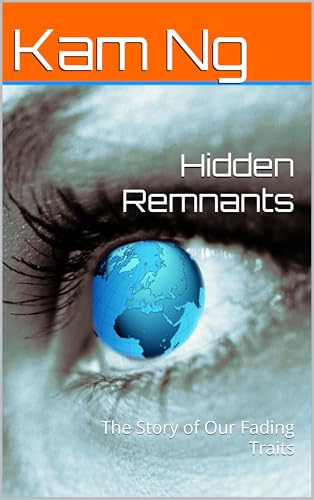 Hidden Remnants: The Story of Our Fading Traits (Science and Technology Book 134) (English Edition)